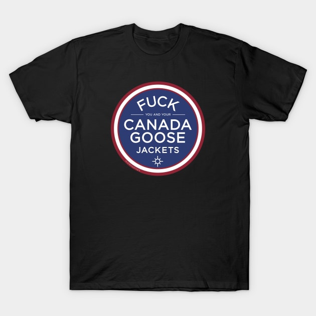 FUCK Canada Goose T-Shirt by averymuether